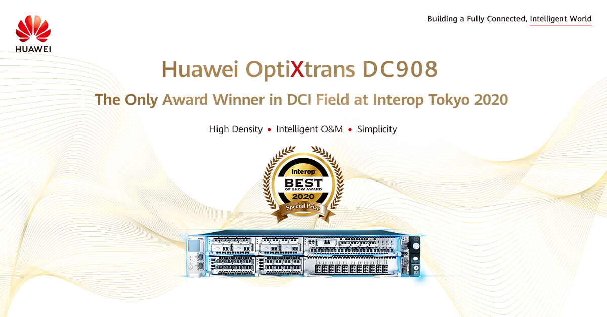 A graphic showing that Huawei DC OptiXtrans 908 was the only DCI product to win the Best of Show Award at Tokyo Interop 2020