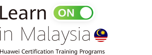 Learn on in Malaysia: Huawei Certificate Training Program